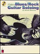 A Guide to Blues/Rock Guitar Soloing