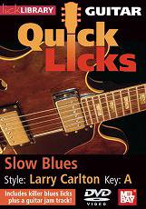 Quick Licks@LARRY CARLTON: Slow Blues, Key of A